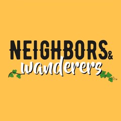 Neighbors & Wanderers