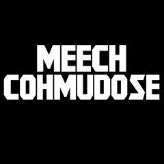Meech & CohmuDose