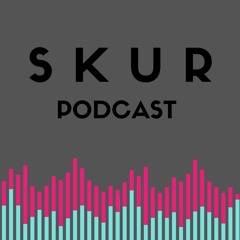SKUR PODCAST