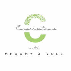 Conversations With Mpoomy & Yolz