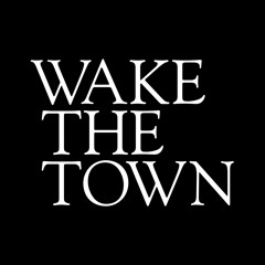Wakethetown