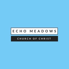 Echo Meadows Church of Christ