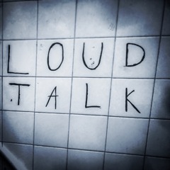 Loud Talk