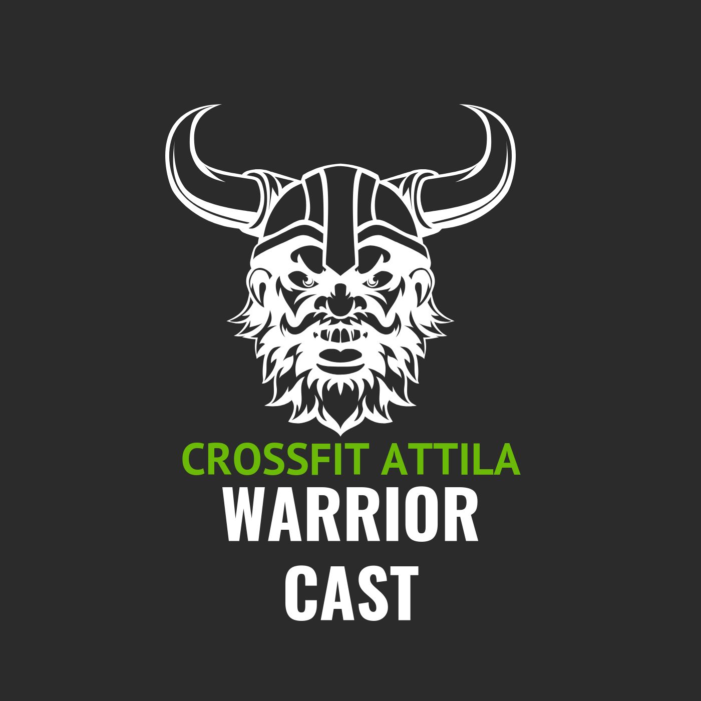 Warrior Cast : The CrossFit Attila Podcast