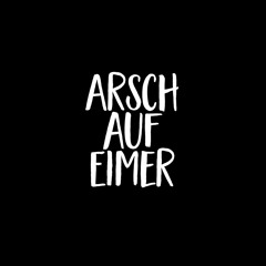 Arsch auf Eimer