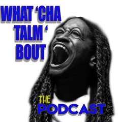 whatchatalmbout_podcast