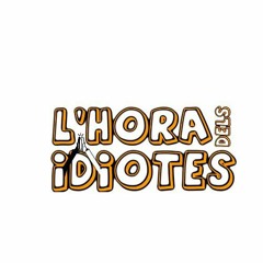 L'hora dels Idiotes
