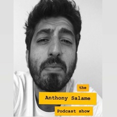 The Anthony Salame Podcast show