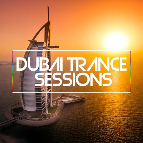 Stream Dubai Trance Sessions music Listen to songs, albums, playlists