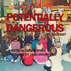 Potentially Dangerous Podcast