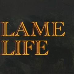 Lame Life