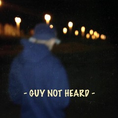 GUY NOT HEARD