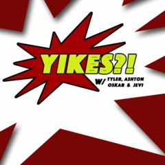 Yikes?! W/ Tyler, Ashton, Oskar and Jevi