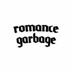 romance garbage