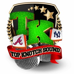 Top Knotch Sound NY/ATL