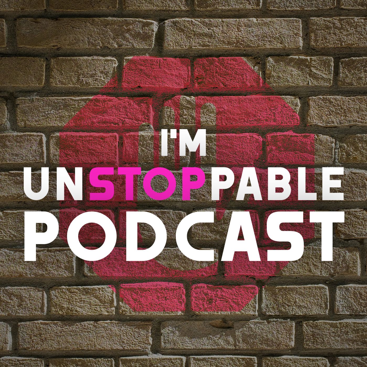 "I'M UNSTOPPABLE" PODCAST