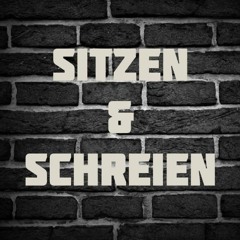 Sitzen & Schreien