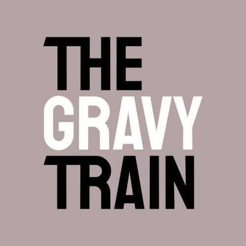 Stream The Gravy Train music Listen to songs, albums, playlists for