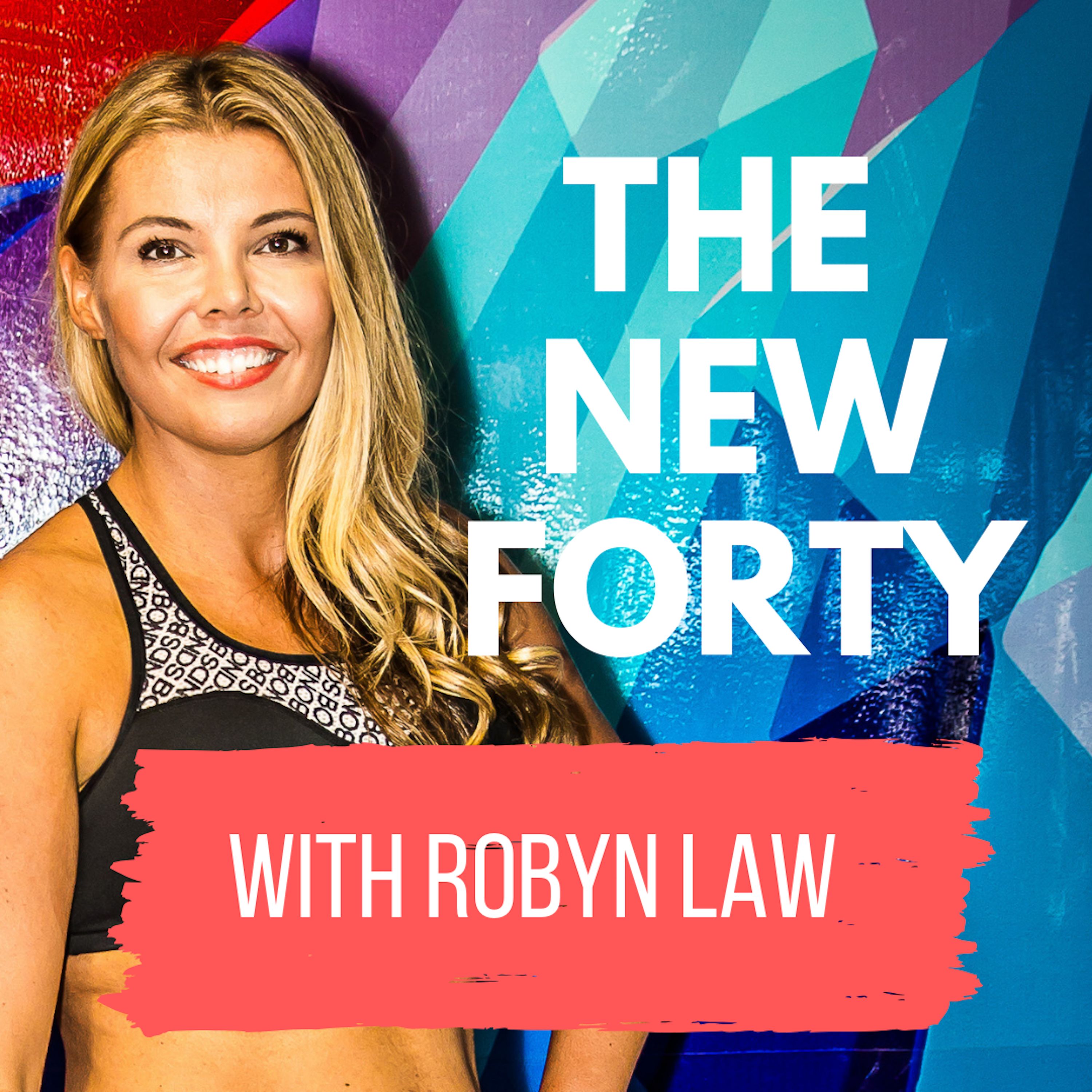 The New Forty with Robyn Law