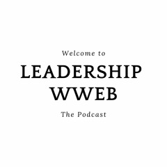 LeadershipWWEB: A Leadership Podcast