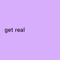 get real