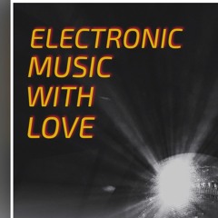 Electronic Music With Love