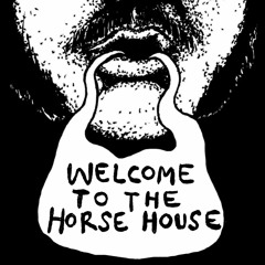 Welcome To The Horse House