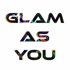 Glam As You