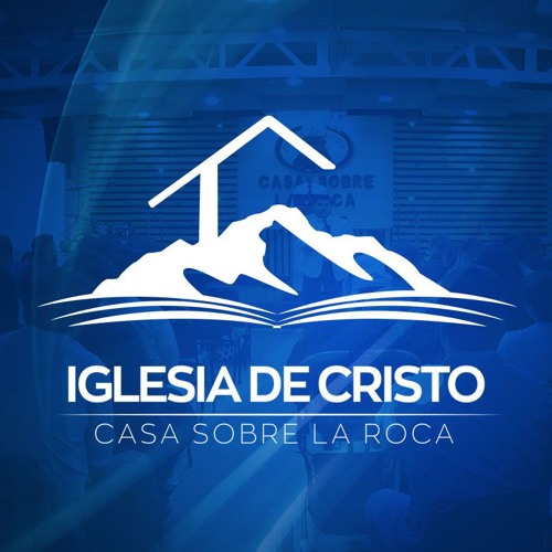 Stream Iglesia de Cristo Casa Sobre la Roca music Listen to songs
