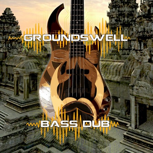 Stream Groundswell bass dub music Listen to songs, albums, playlists