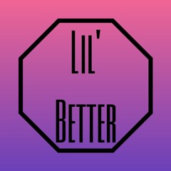 Lil Better