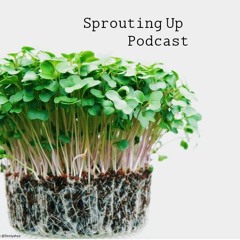 Sprouting Up Podcast