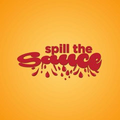 Spill The Sauce