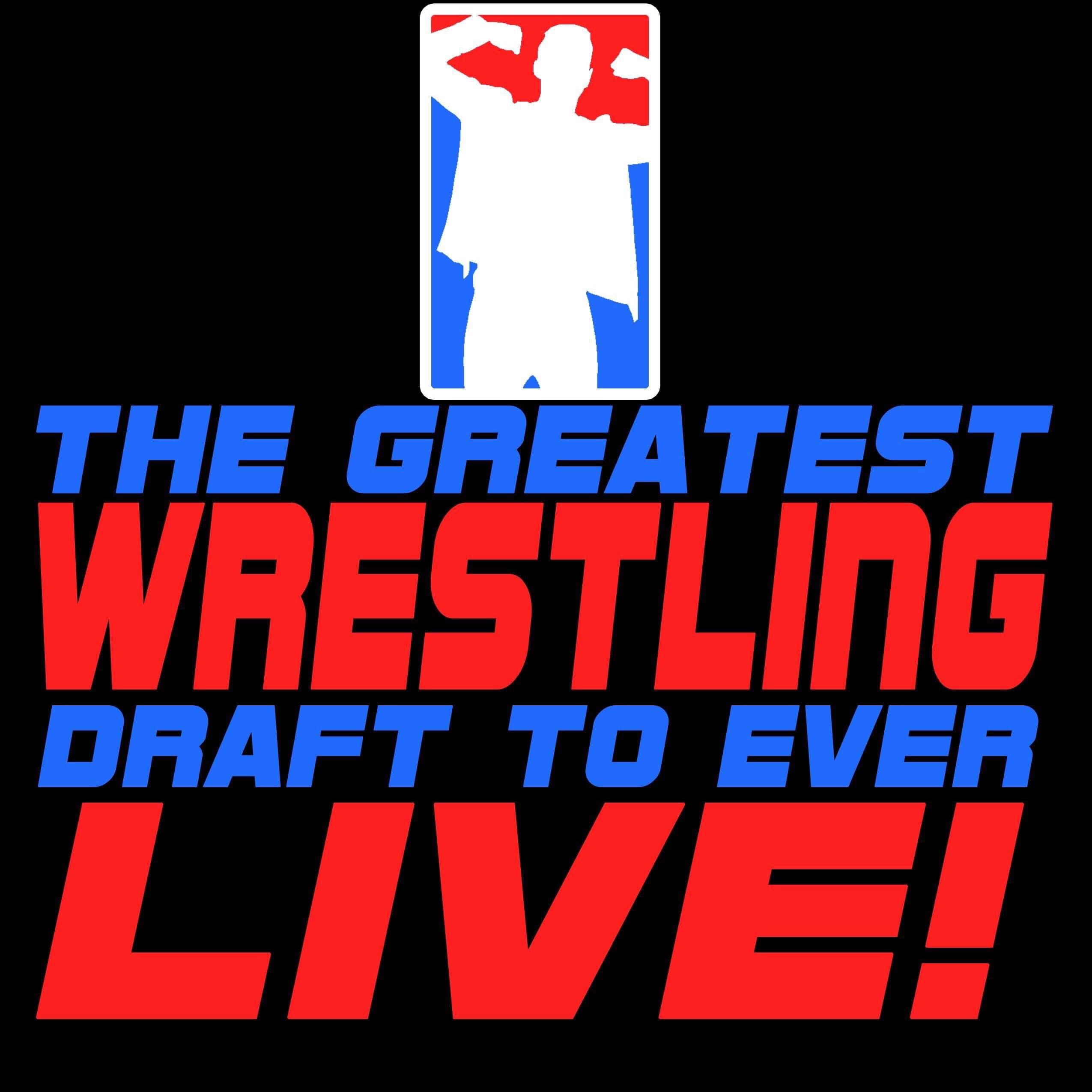 The Greatest Wrestling Draft To Ever Live