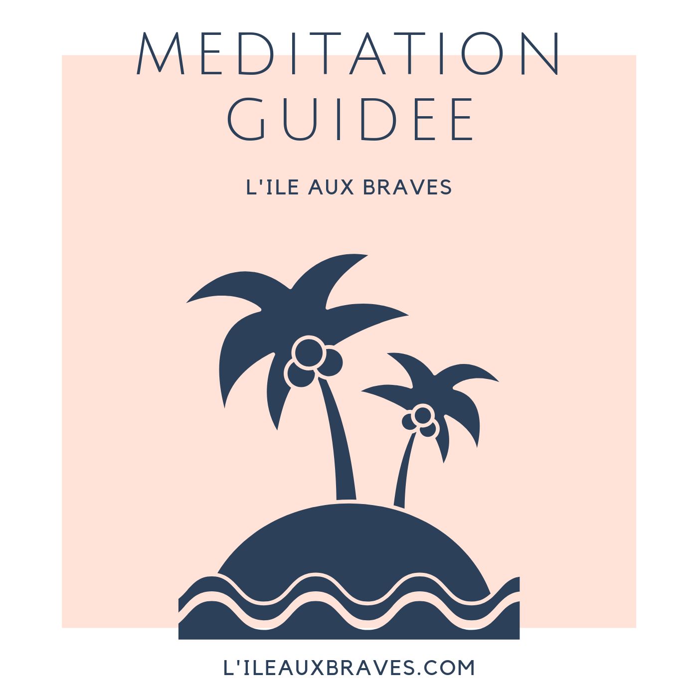 Méditations Guidées - L'Ile aux Braves