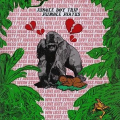 Jungle Boy Trip Presents HUMBLE HIATUS