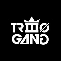 TRIIIO GANG
