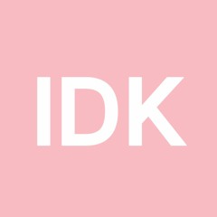 I.D.K
