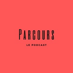 Parcours le podcast