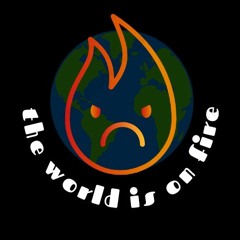 the world is on fire podcast