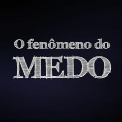 Fenômeno Do Medo