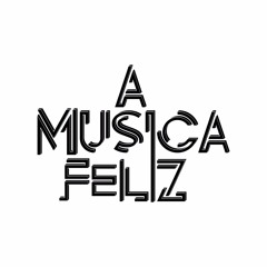 A MUSICA FELIZ