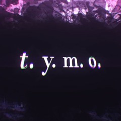 t. y. m. o.