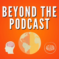 Beyond the Podcast
