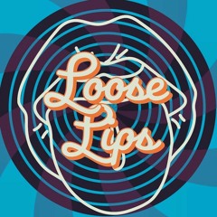 Loose Lips