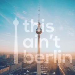 THIS AINT BERLIN