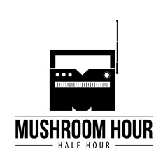 Mushroom Hour Half Hour