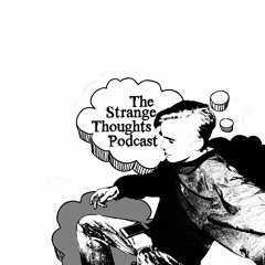 The Strange Thoughts Podcast