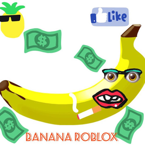 Crayn Banana S Stream On Soundcloud Hear The World S Sounds - banana smile roblox