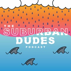 The Suburban Dudes Podcast